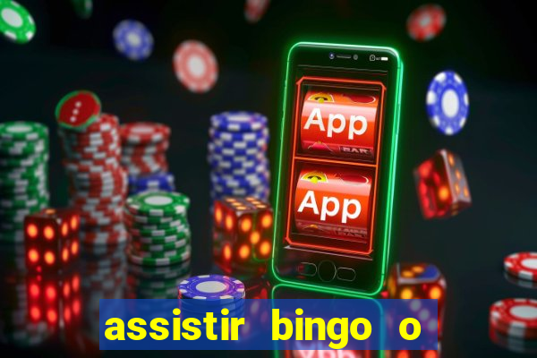 assistir bingo o rei das manhas filme completo dublado